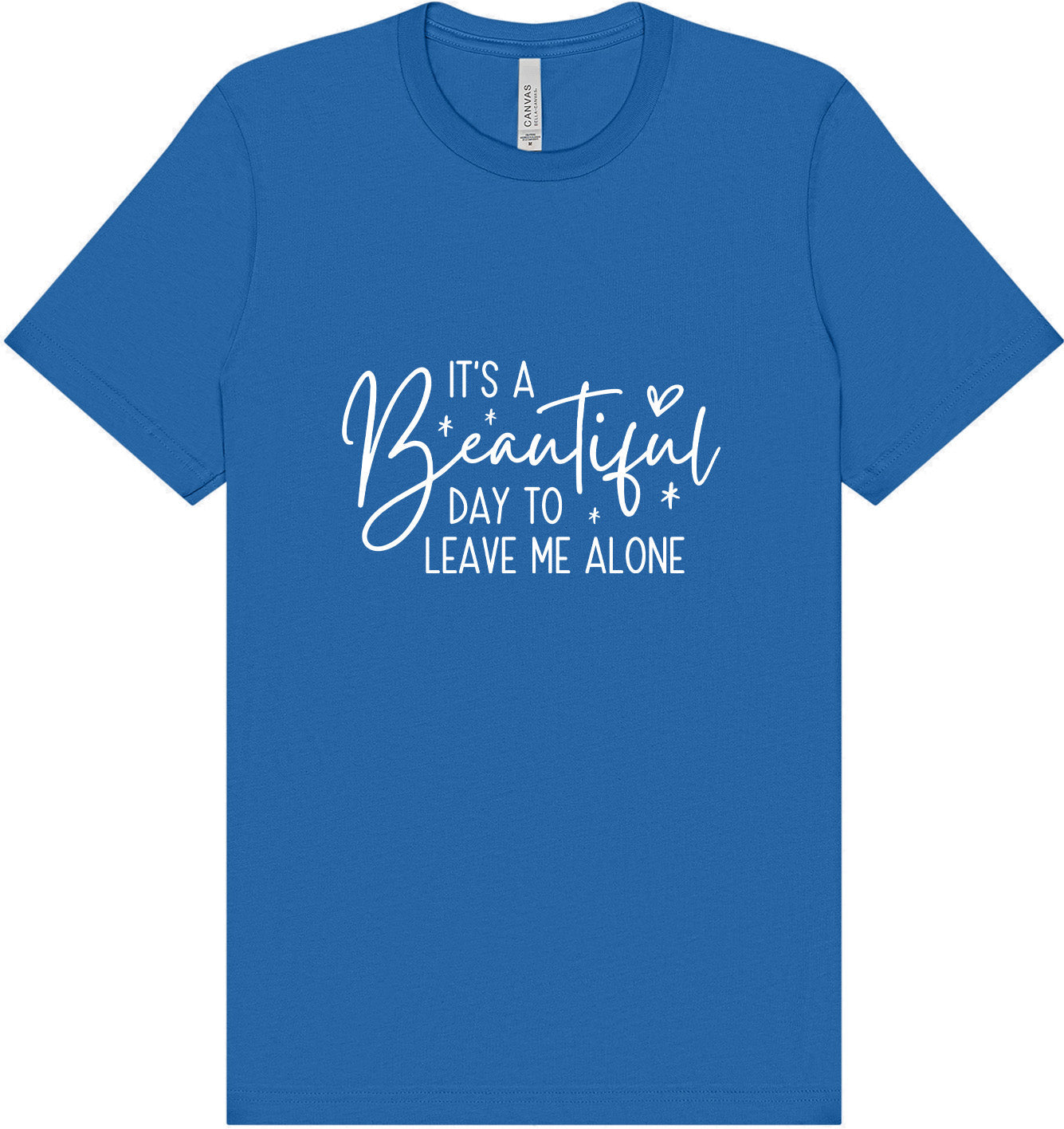 Beautiful Day to Leave Me Alone Adult Bella Canvas Shirt