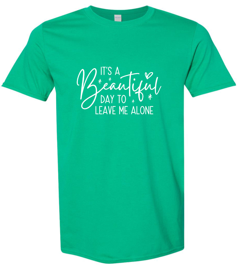 Beautiful Day to Leave Me Alone Adult Gildan Soft Shirt
