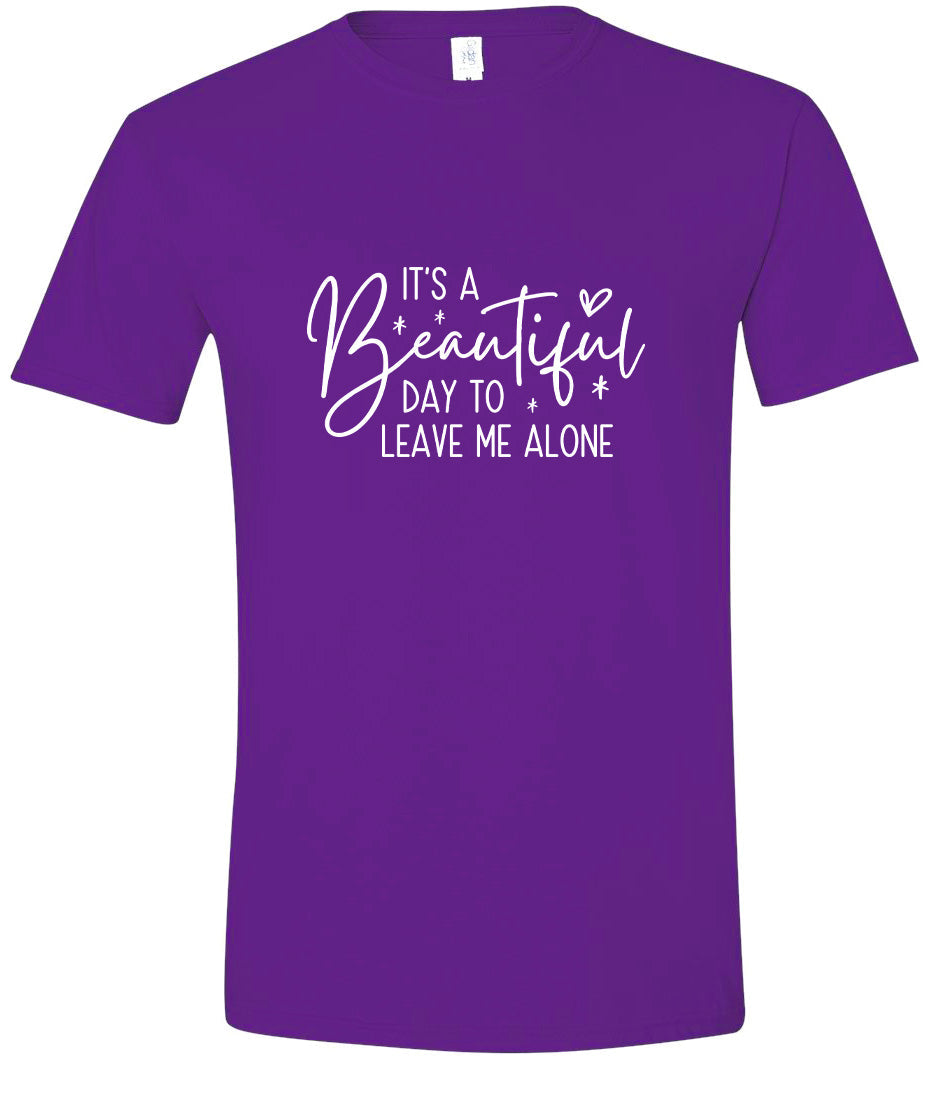 Beautiful Day to Leave Me Alone Adult Gildan Soft Shirt