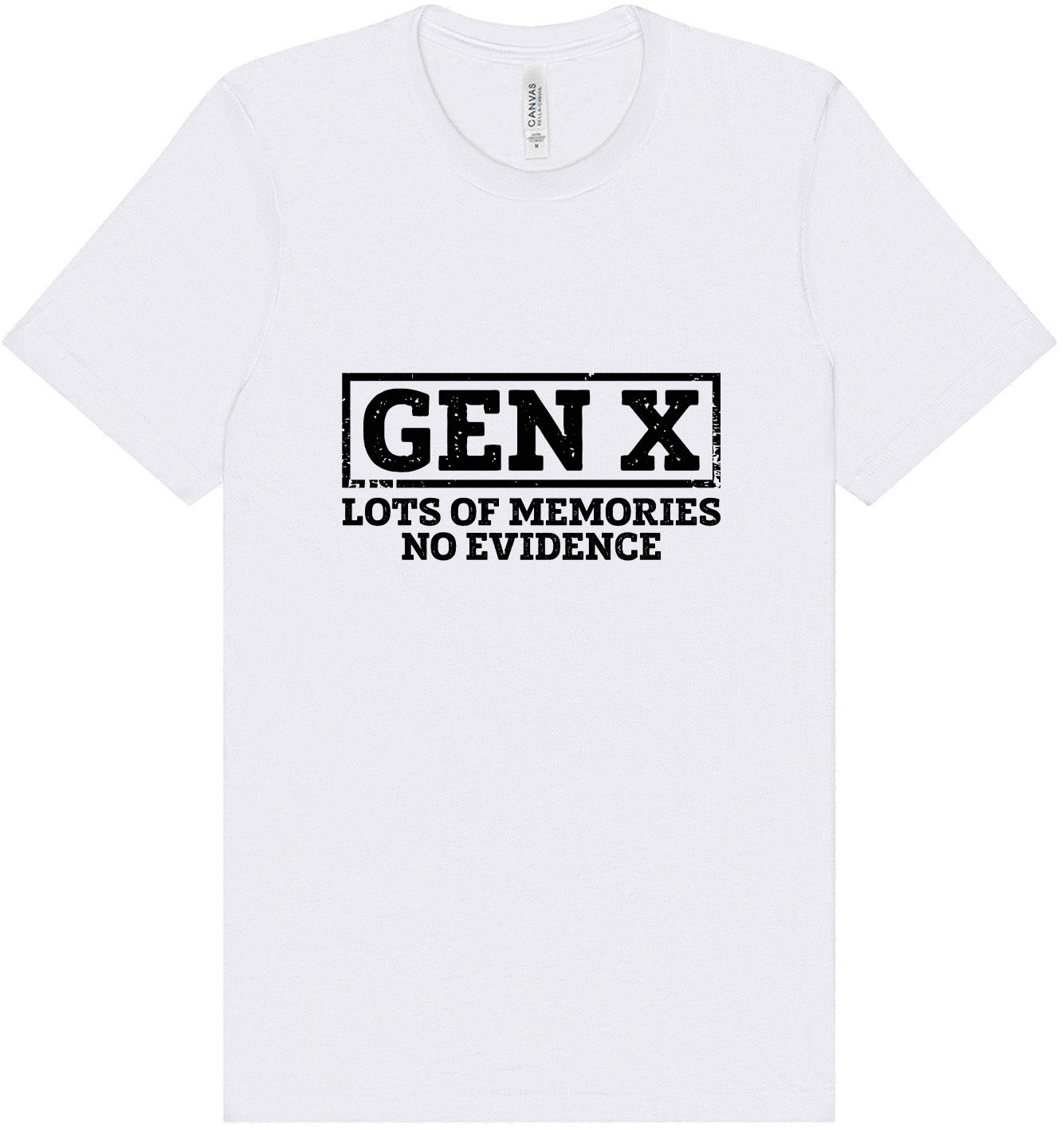 Gen X No Evidence Adult Bella Canvas Shirt