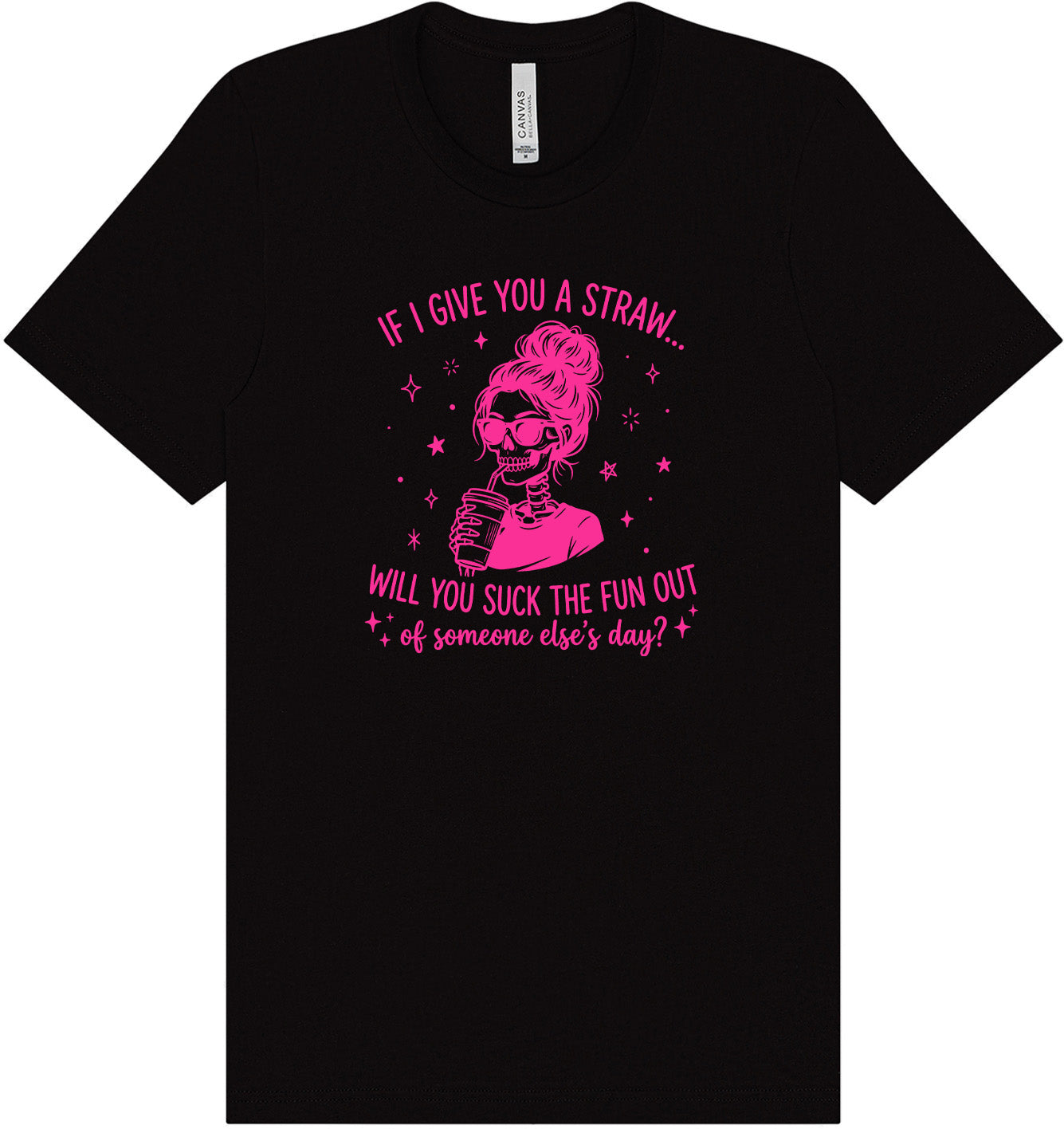 If I Give You A Straw... Adult Bella Canvas Shirt