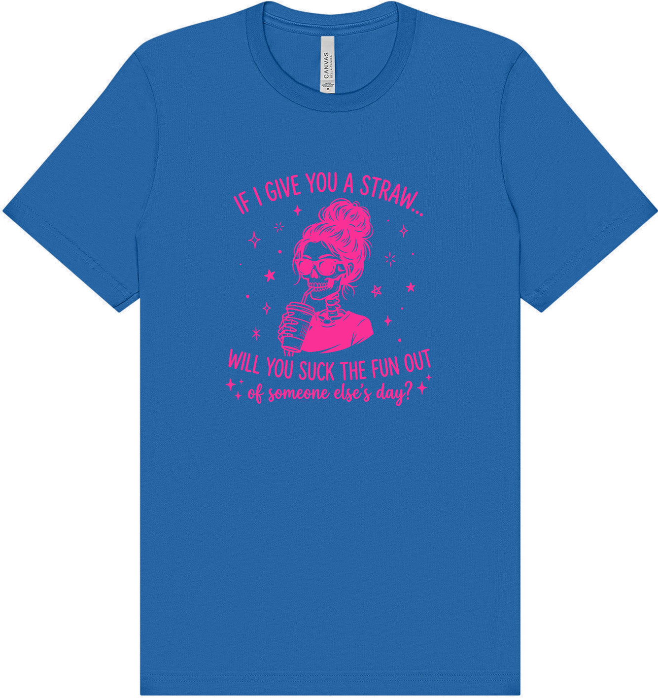 If I Give You A Straw... Adult Bella Canvas Shirt