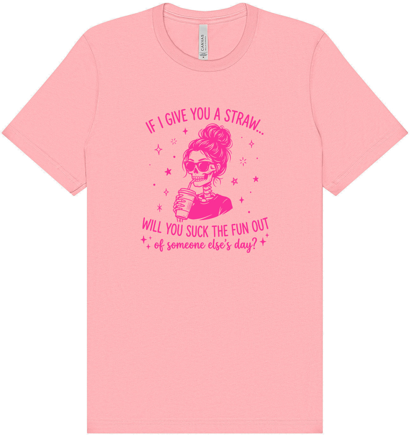 If I Give You A Straw... Adult Bella Canvas Shirt