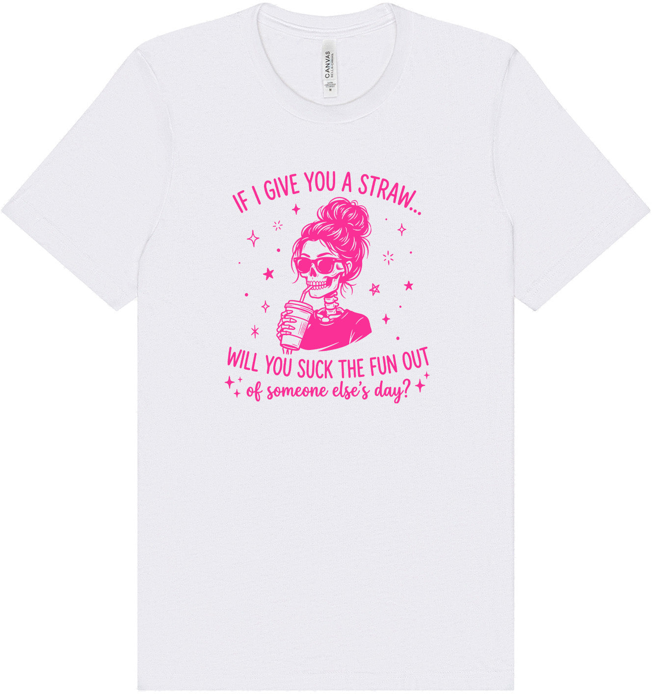 If I Give You A Straw... Adult Bella Canvas Shirt