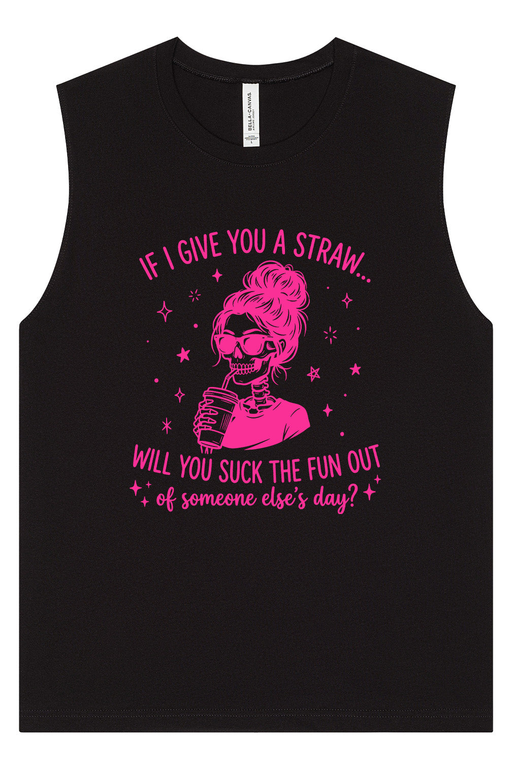 If I Give You A Straw... Muscle Tank