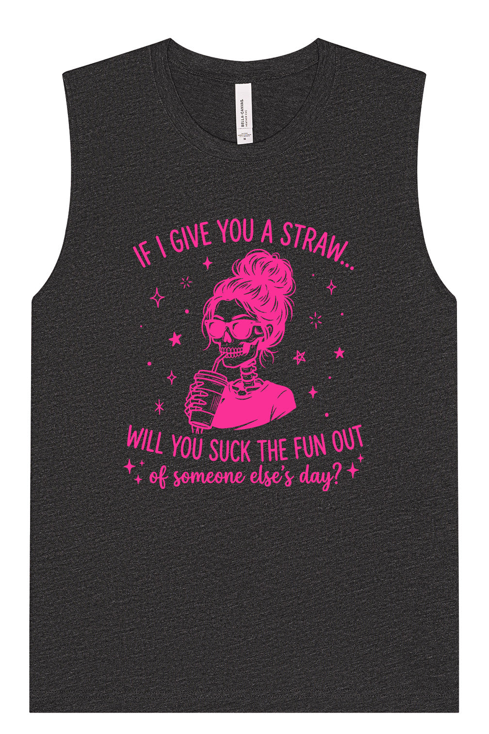If I Give You A Straw... Muscle Tank