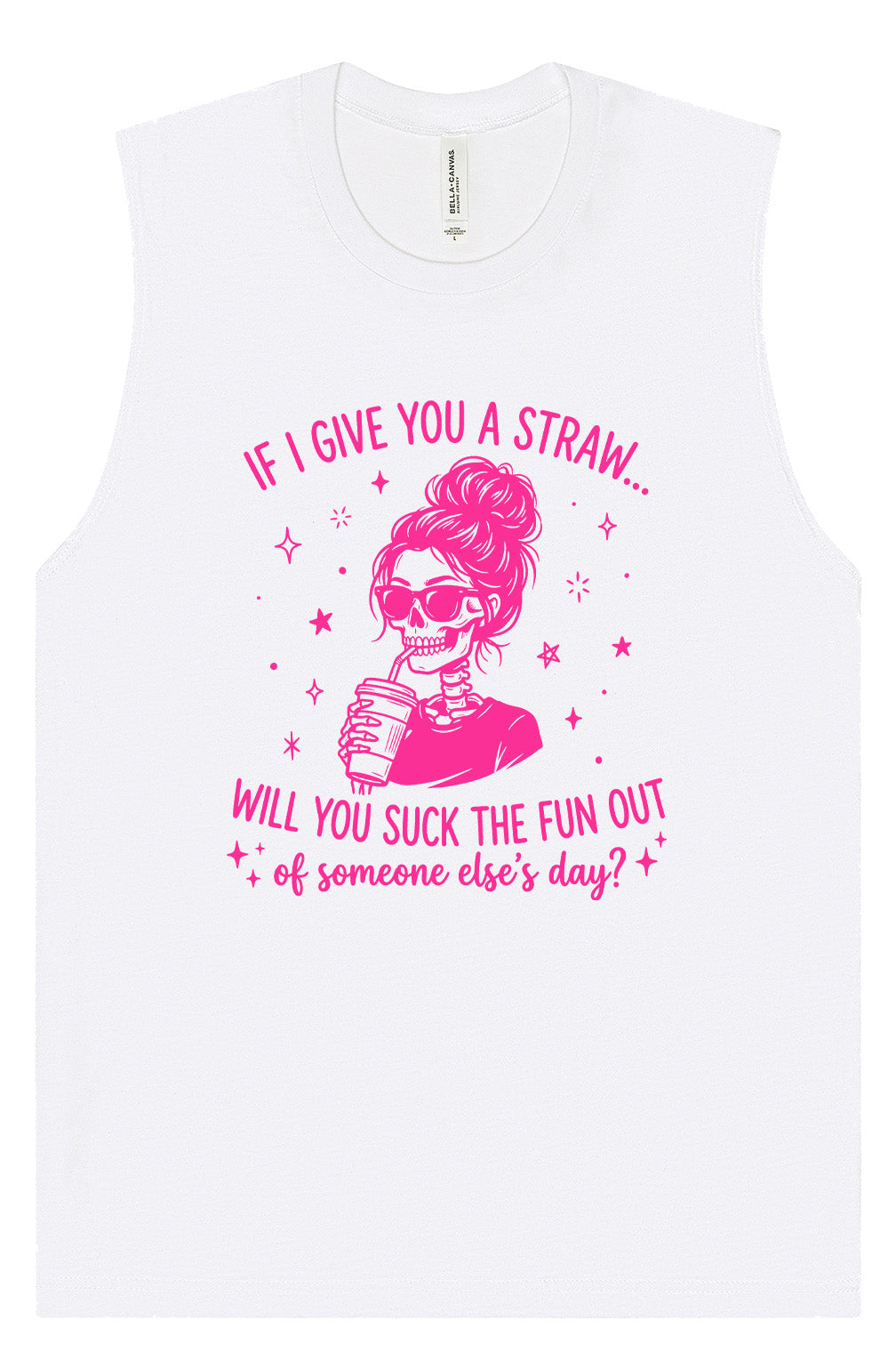 If I Give You A Straw... Muscle Tank