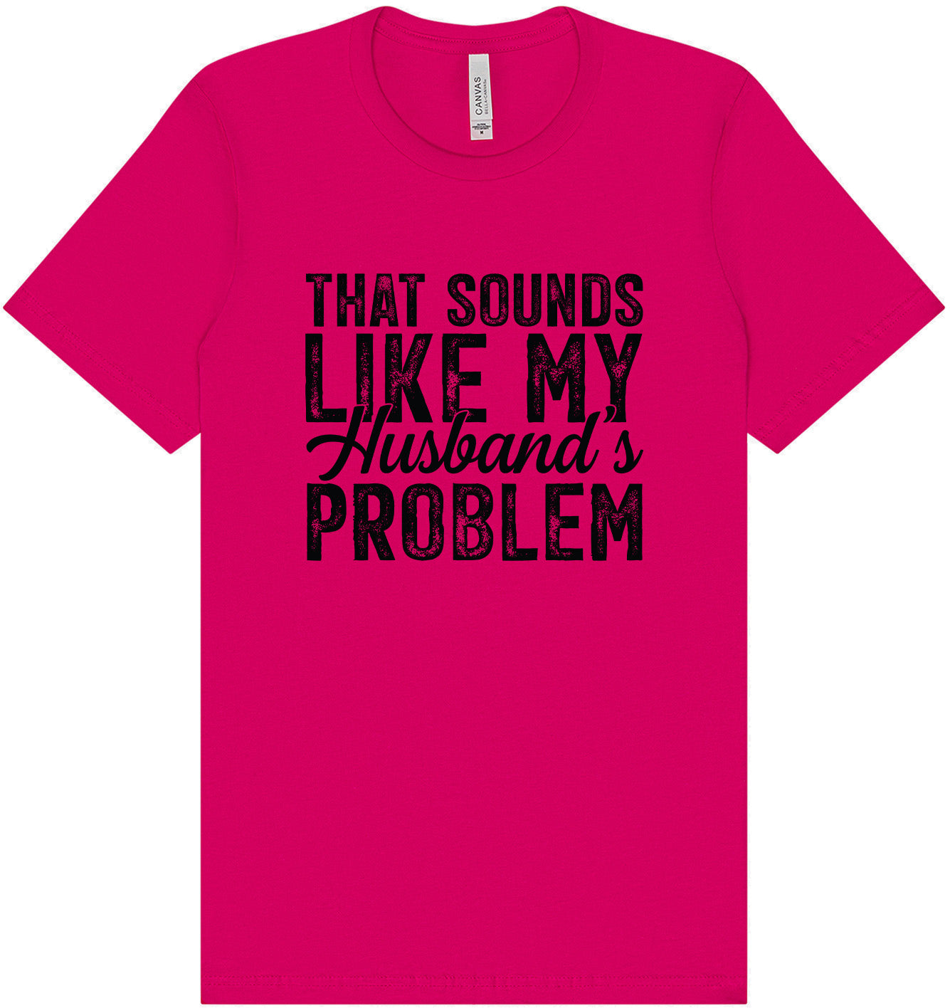 Sounds like My Husbands Problem Adult Bella Canvas Shirt