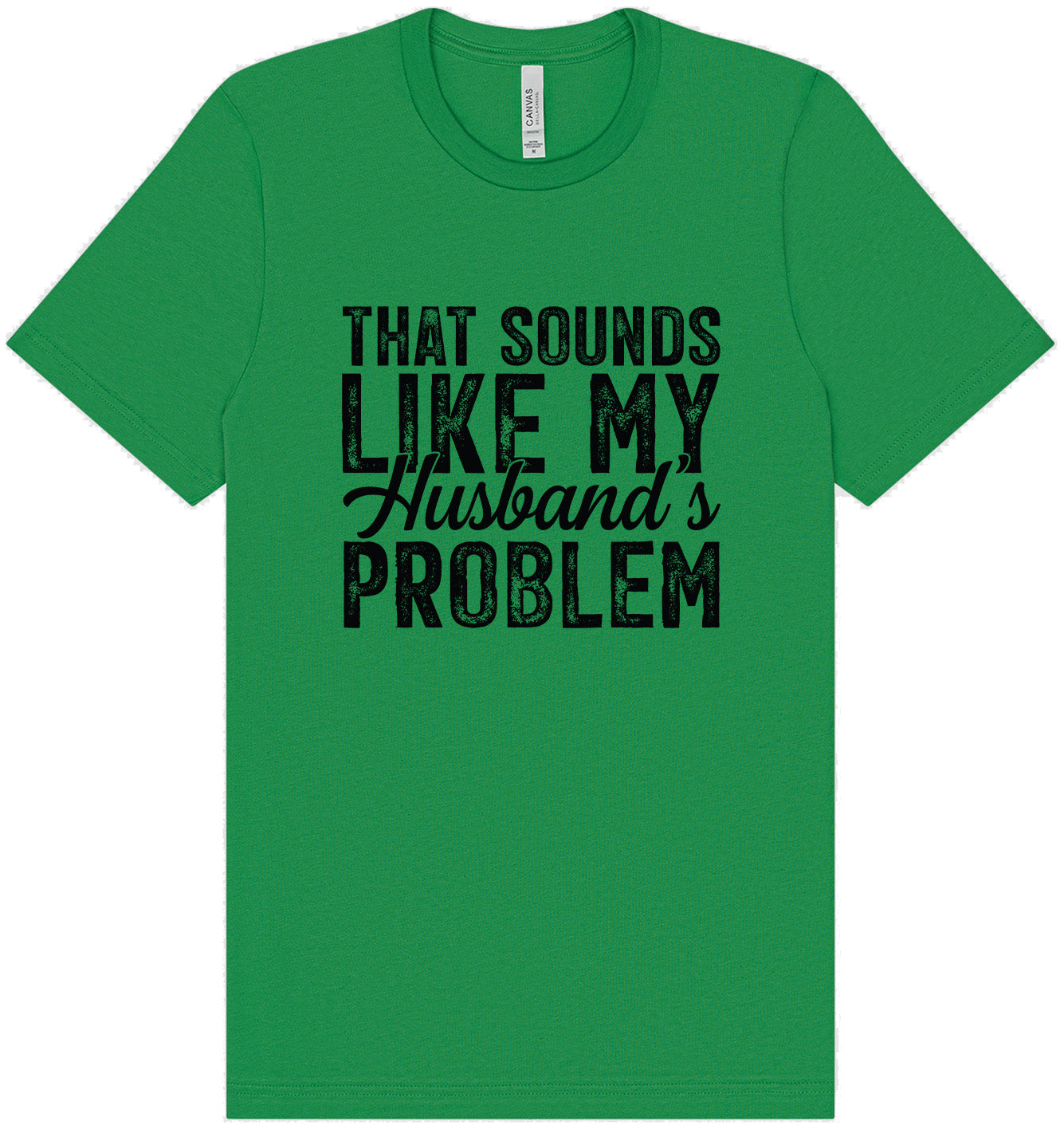 Sounds like My Husbands Problem Adult Bella Canvas Shirt