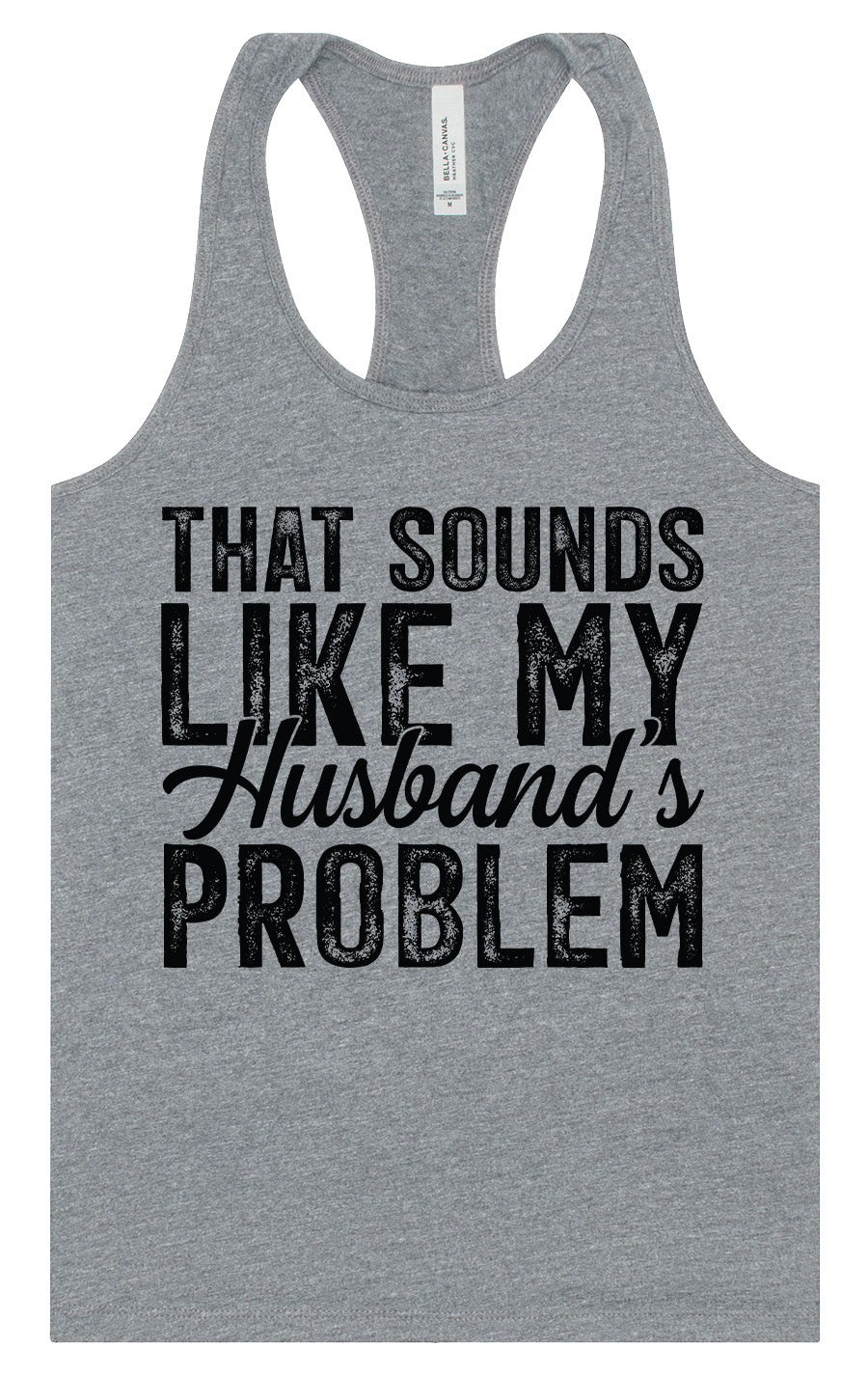 Sounds like My Husbands Problem Women's Racerback Tank