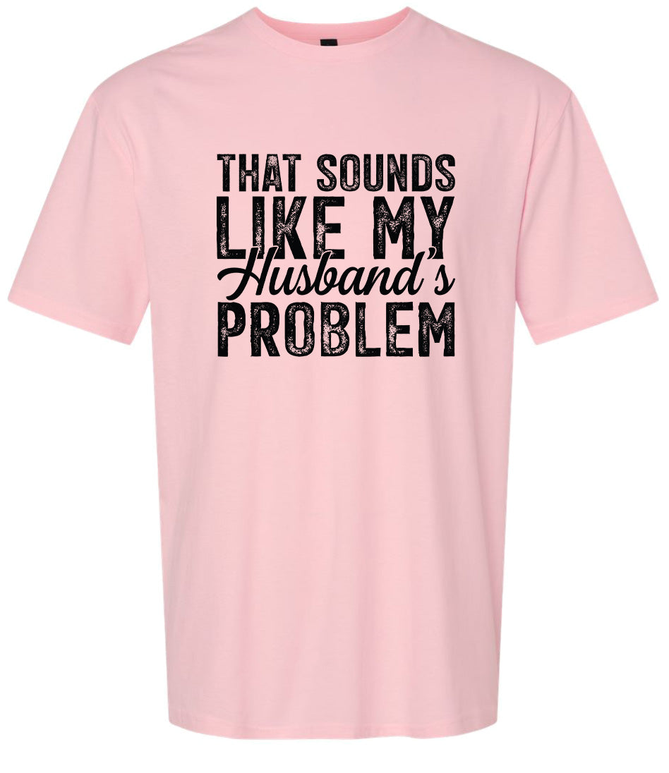 Sounds like My Husbands Problem Adult Gildan Soft Shirt