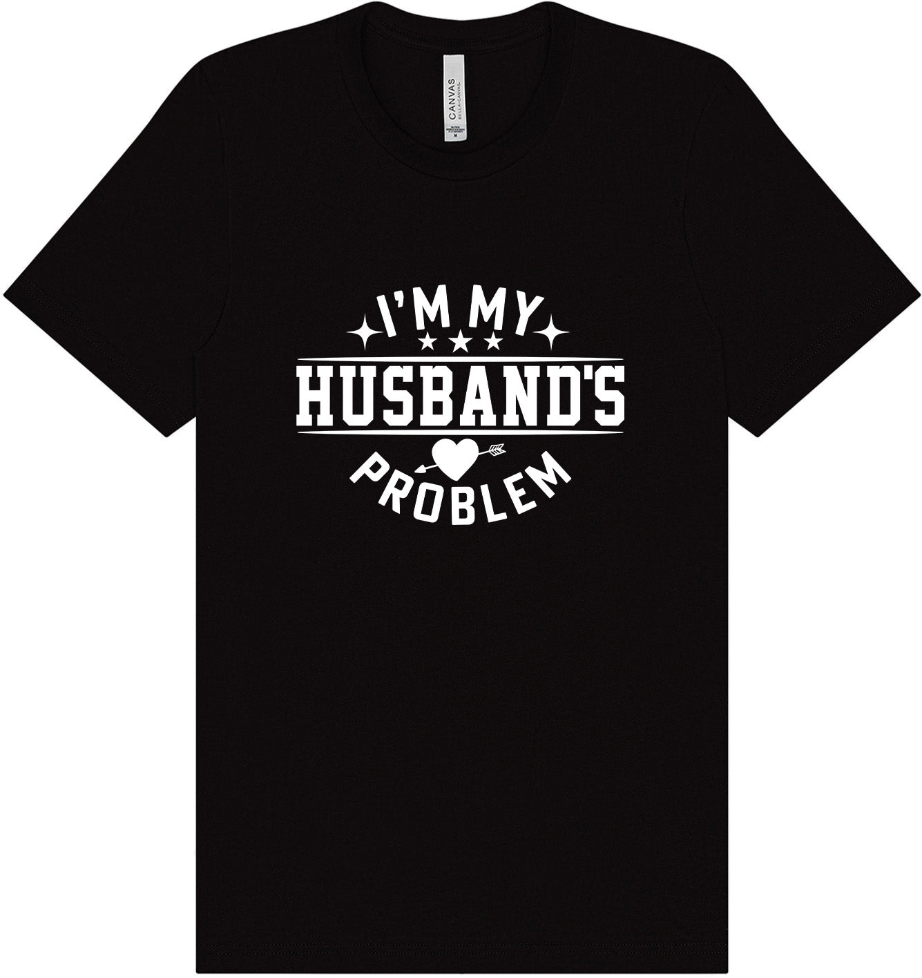 I'm My Husband's Problem Adult Bella Canvas Shirt