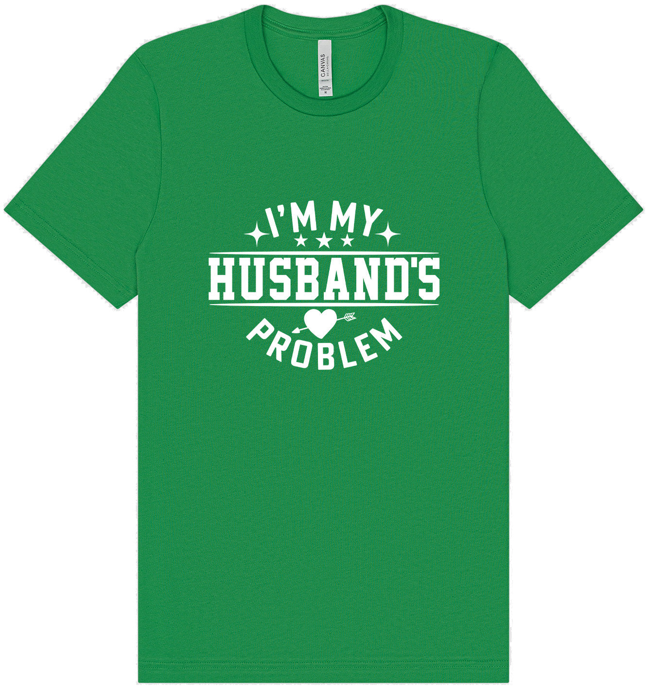 I'm My Husband's Problem Adult Bella Canvas Shirt