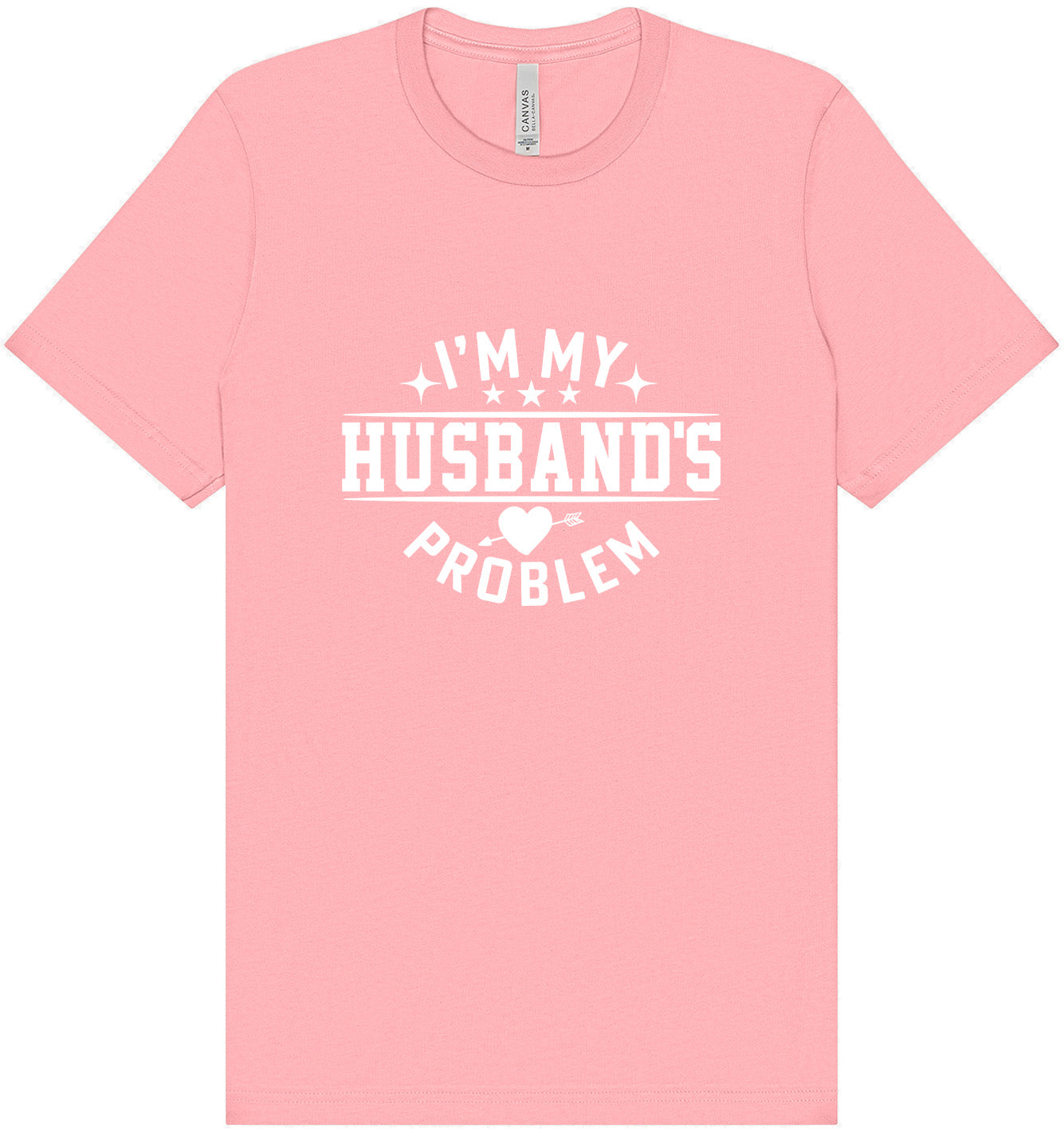 I'm My Husband's Problem Adult Bella Canvas Shirt