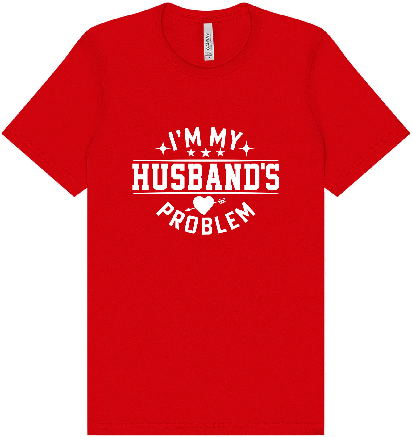 I'm My Husband's Problem Adult Bella Canvas Shirt
