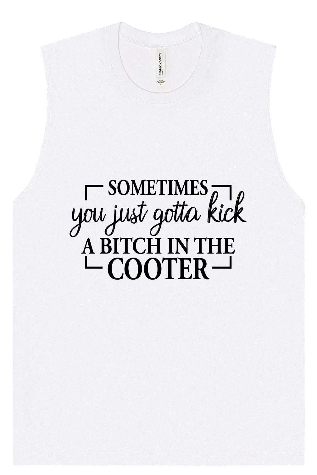 Kick a Bitch Muscle Tank
