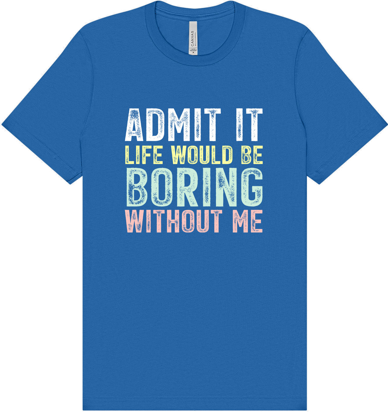 Retro Life Would Be Boring Adult Bella Canvas Shirt