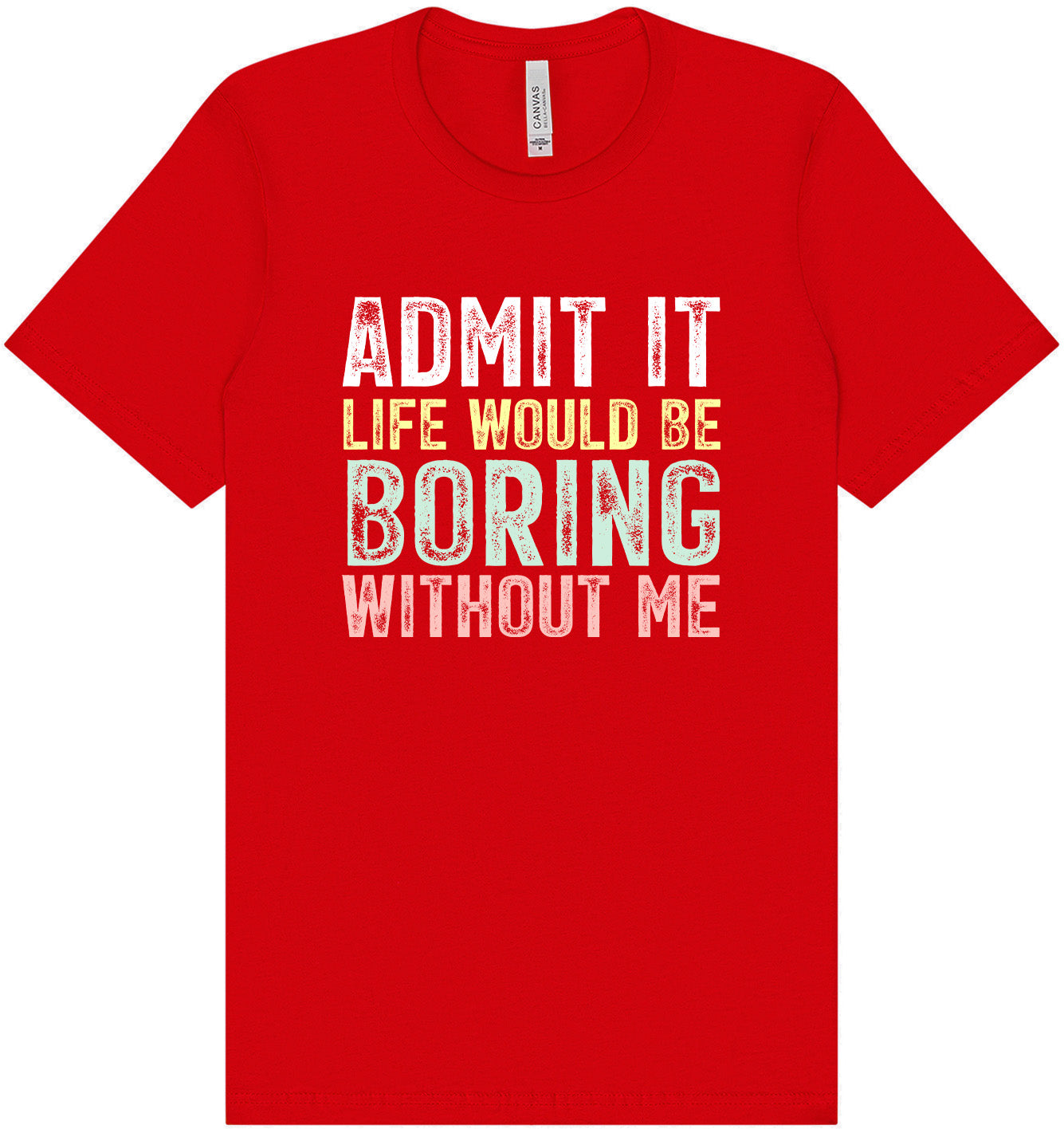 Retro Life Would Be Boring Adult Bella Canvas Shirt