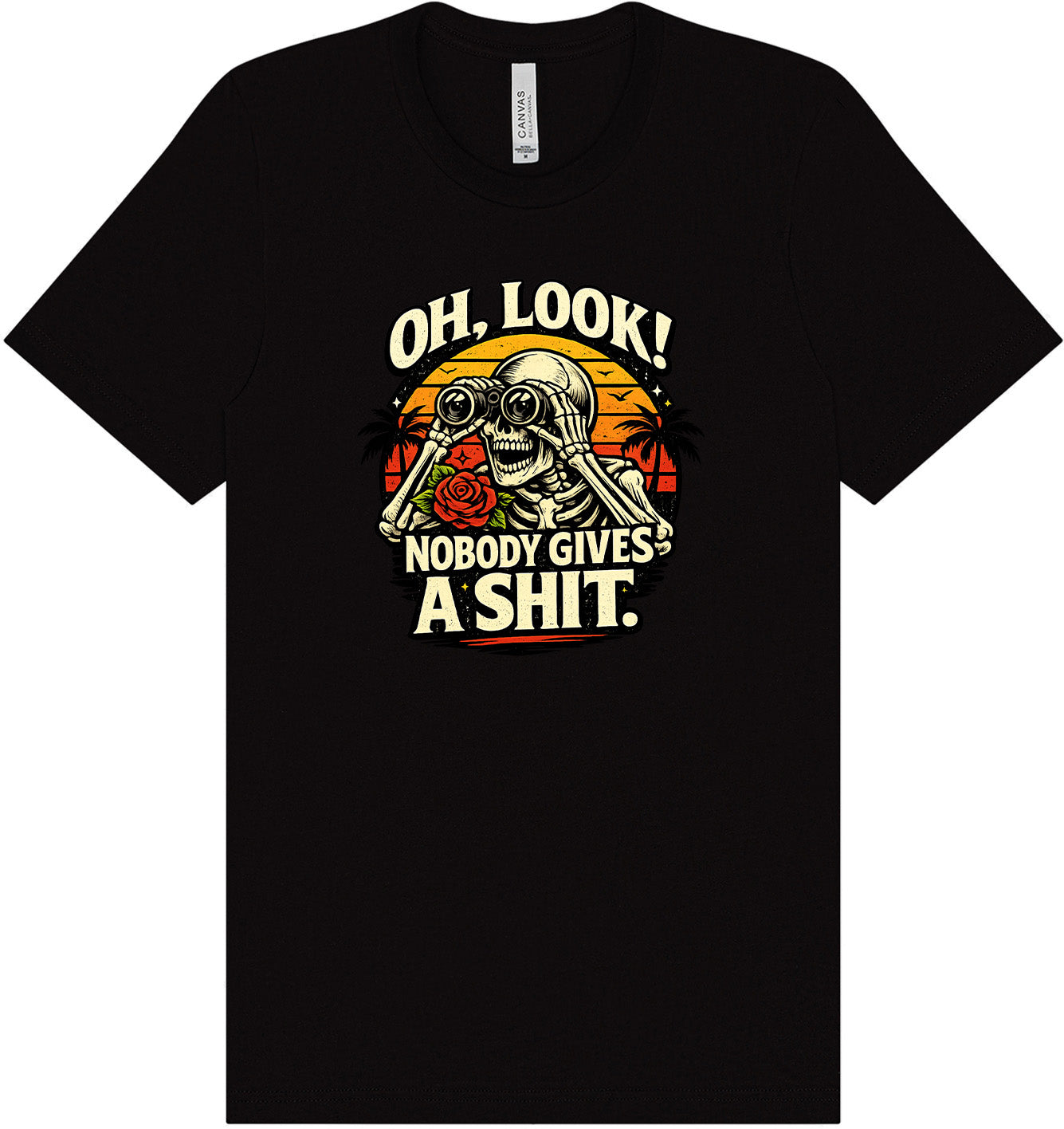 Oh Look! Nobody Gives a Shit! Adult Bella Canvas Shirt