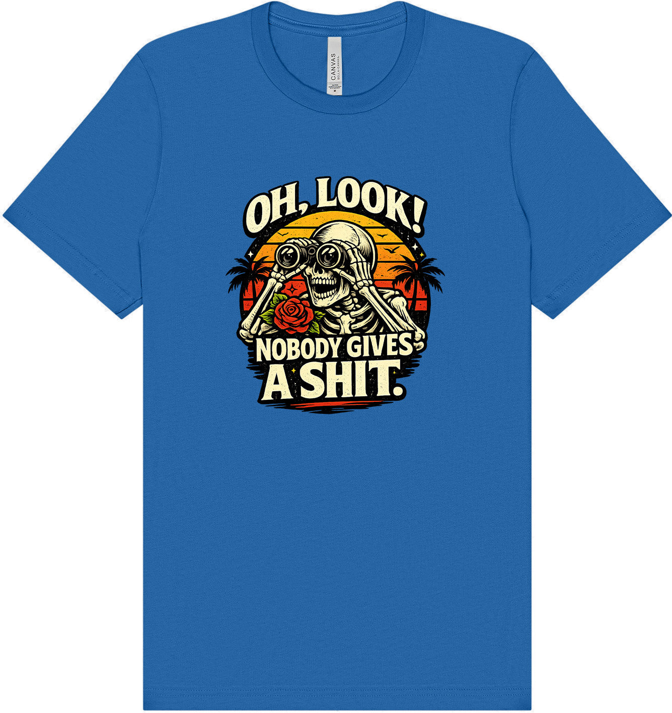 Oh Look! Nobody Gives a Shit! Adult Bella Canvas Shirt