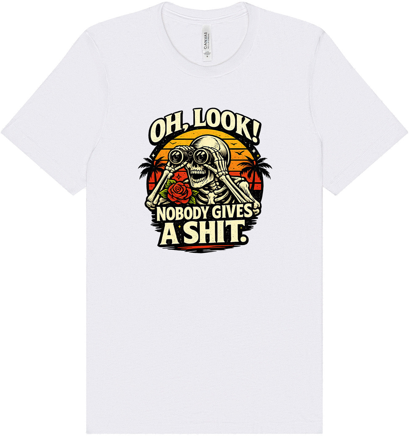 Oh Look! Nobody Gives a Shit! Adult Bella Canvas Shirt