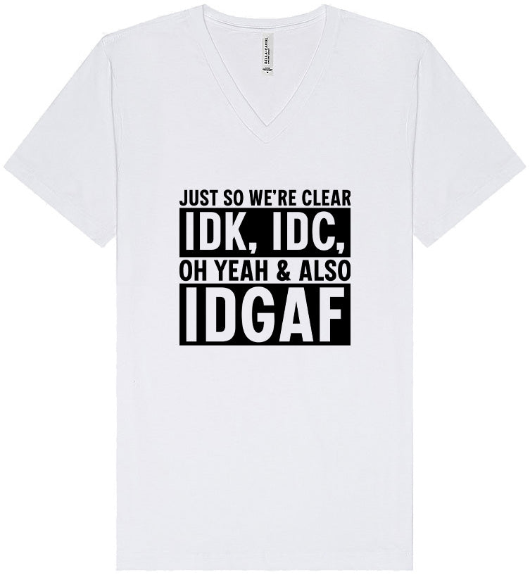IDK, IDC, IDGAF Unisex V-Neck Shirt