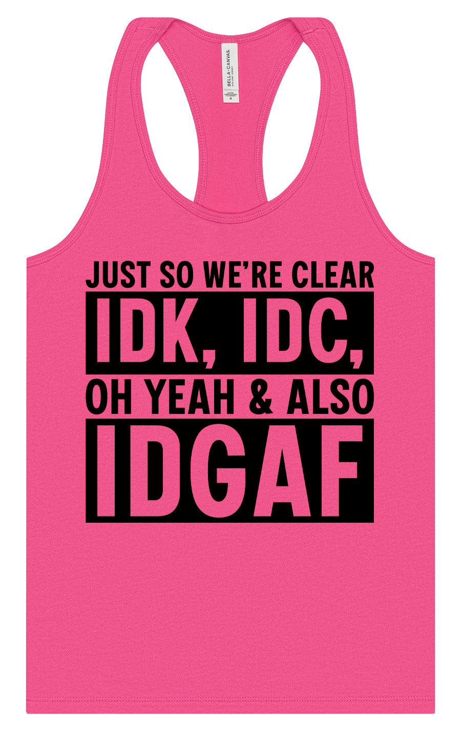 IDK, IDC, IDGAF Women's Racerback Tank
