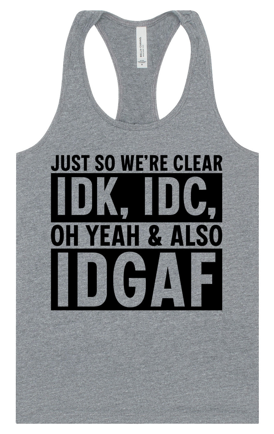 IDK, IDC, IDGAF Women's Racerback Tank