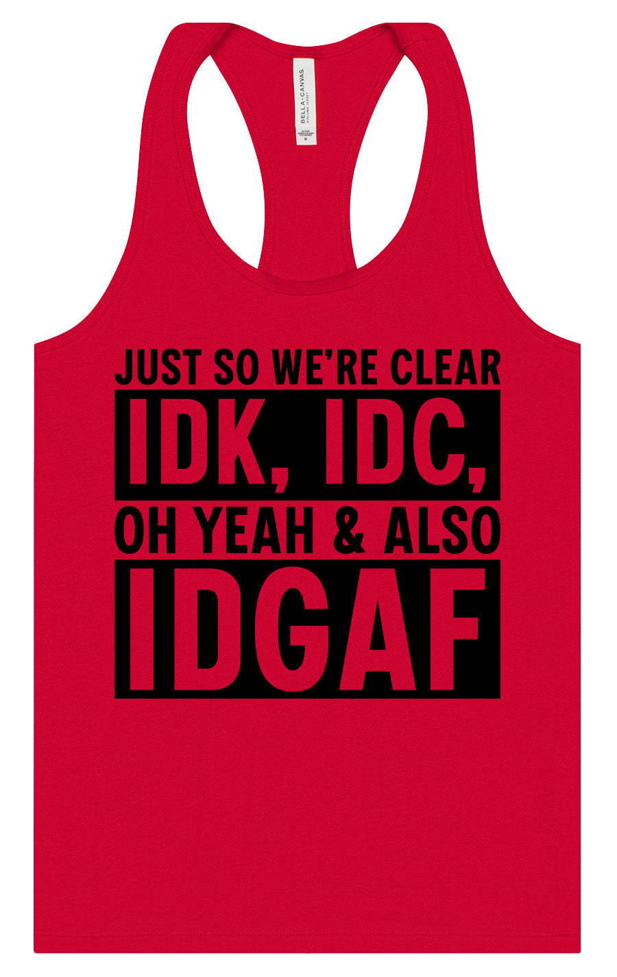 IDK, IDC, IDGAF Women's Racerback Tank