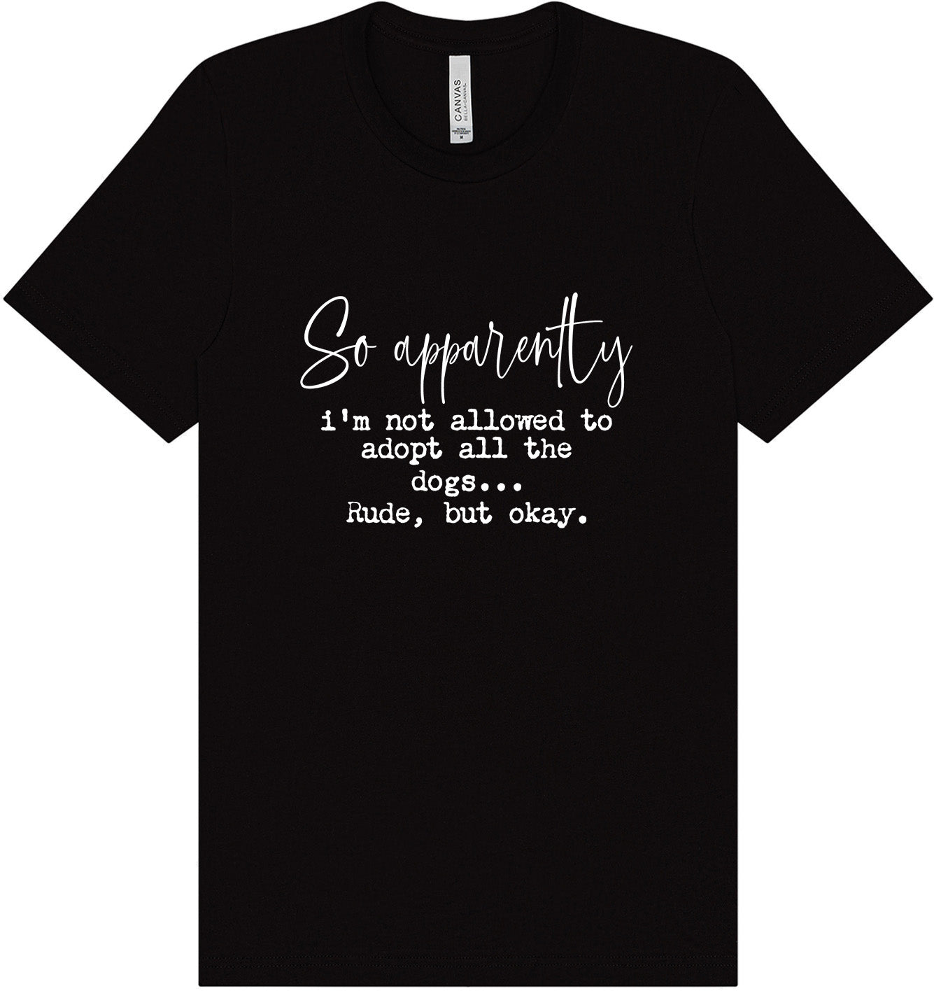 Apparently I'm Not Allowed... Adult Bella Canvas Shirt