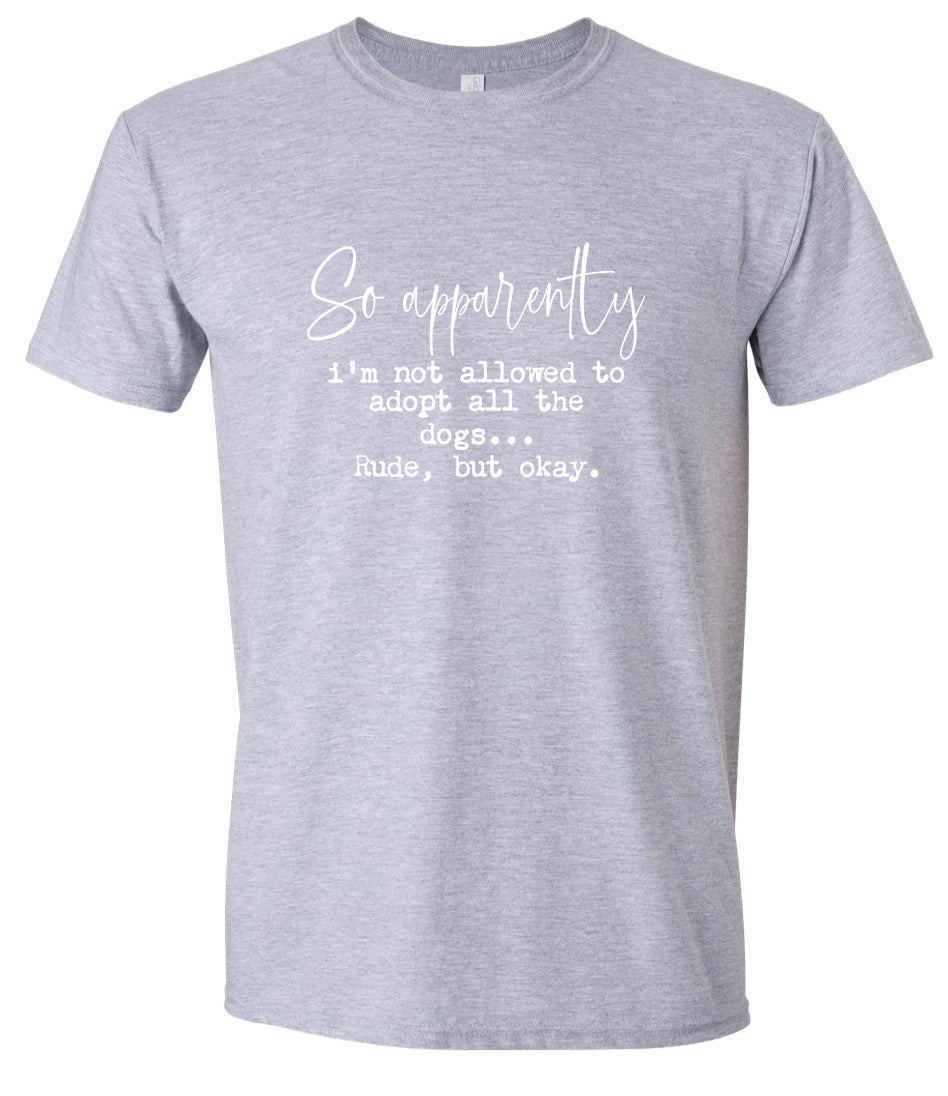 Apparently I'm Not Allowed... Adult Gildan Soft Shirt