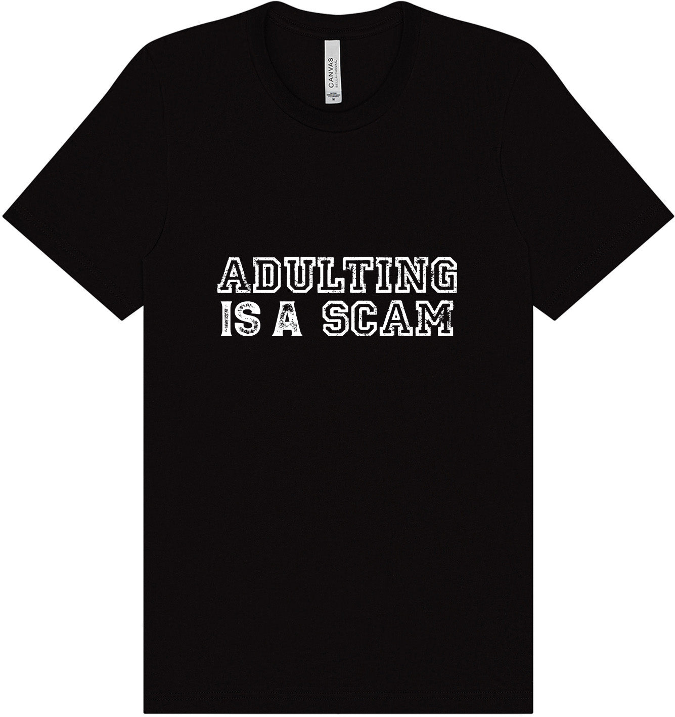 Adulting is a Scam Adult Bella Canvas Shirt