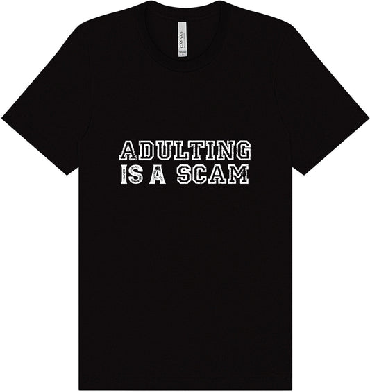 Adulting is a Scam Adult Bella Canvas Shirt