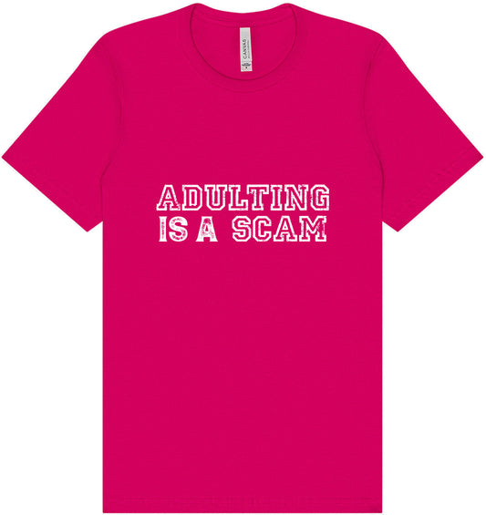 Adulting is a Scam Adult Bella Canvas Shirt