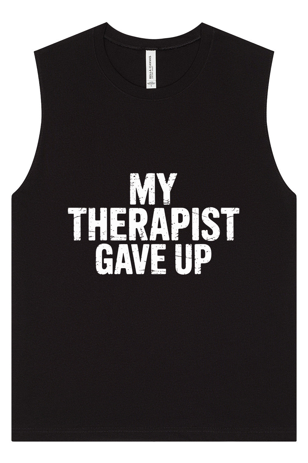 My Therapist Gave Up Muscle Tank