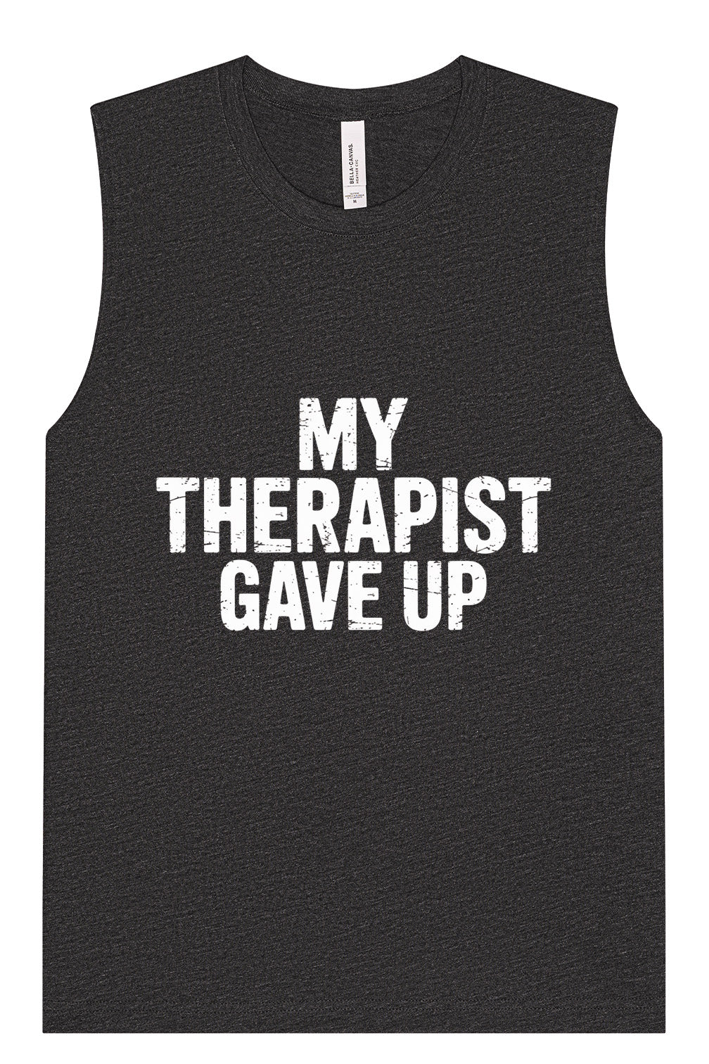 My Therapist Gave Up Muscle Tank