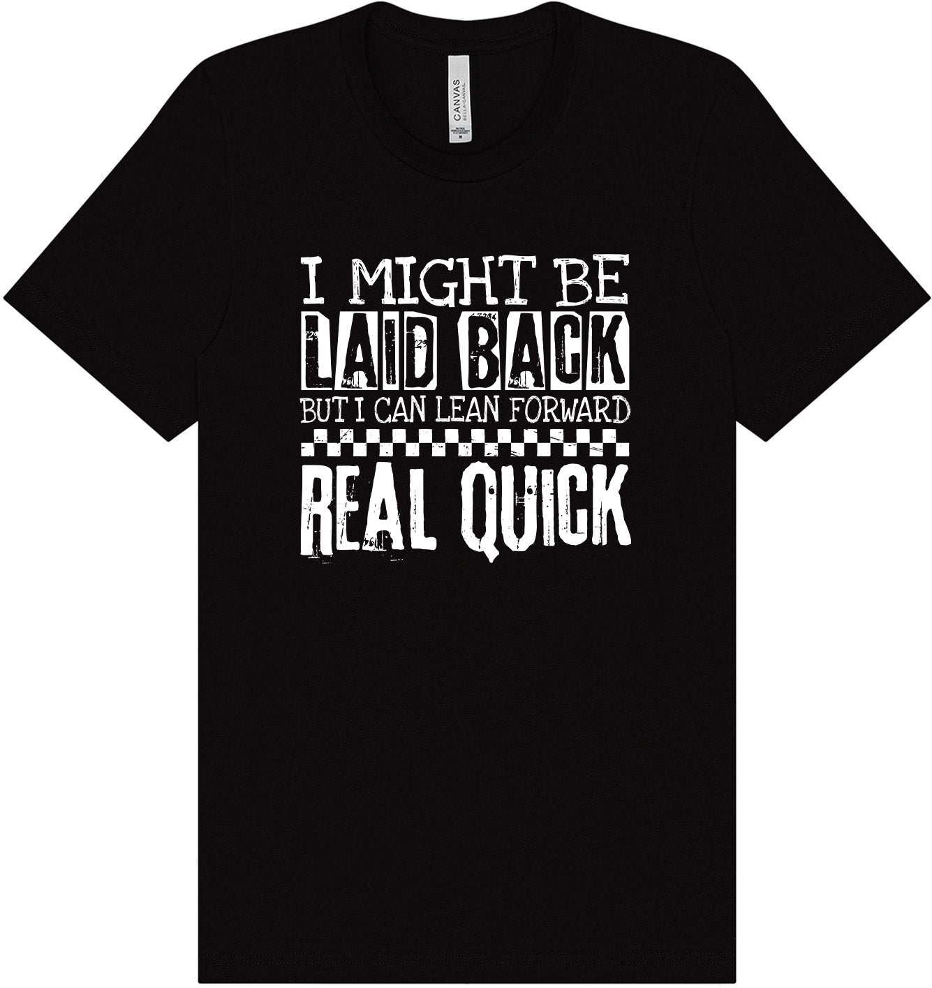 I Might Be Laid Back... Adult Bella Canvas Shirt