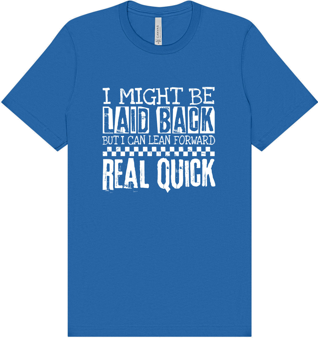 I Might Be Laid Back... Adult Bella Canvas Shirt