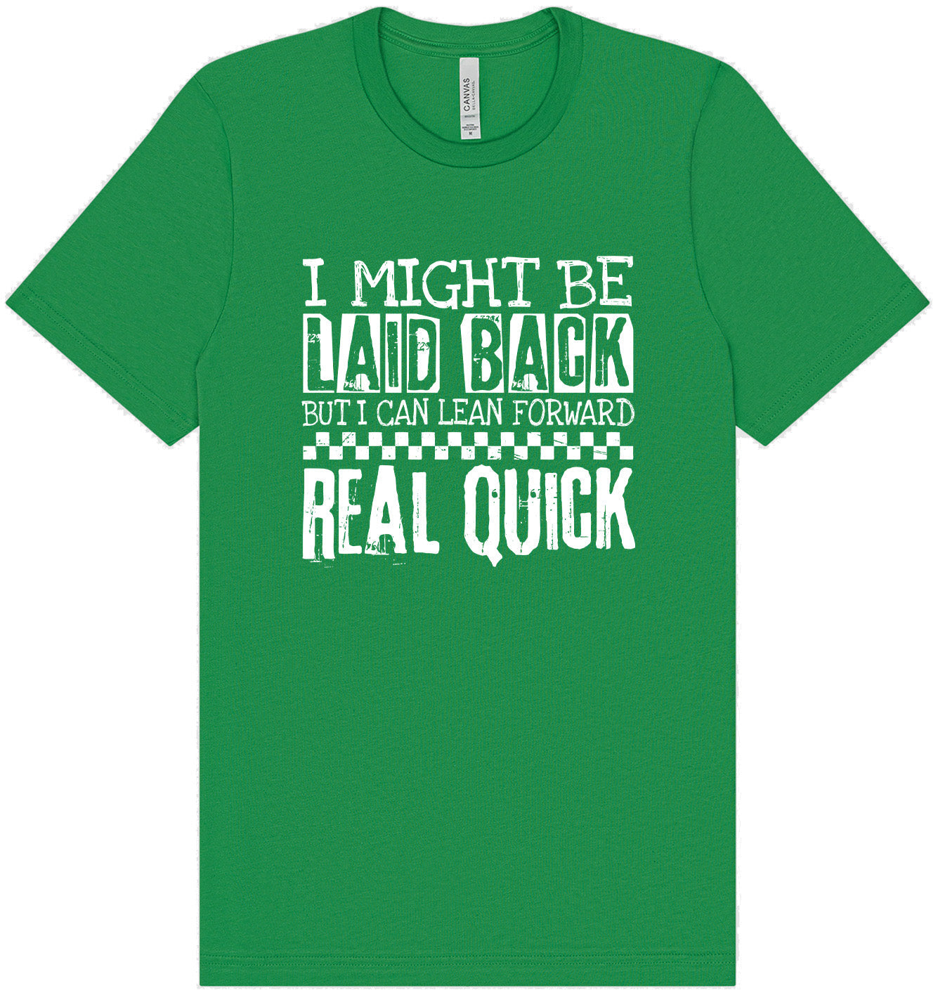 I Might Be Laid Back... Adult Bella Canvas Shirt