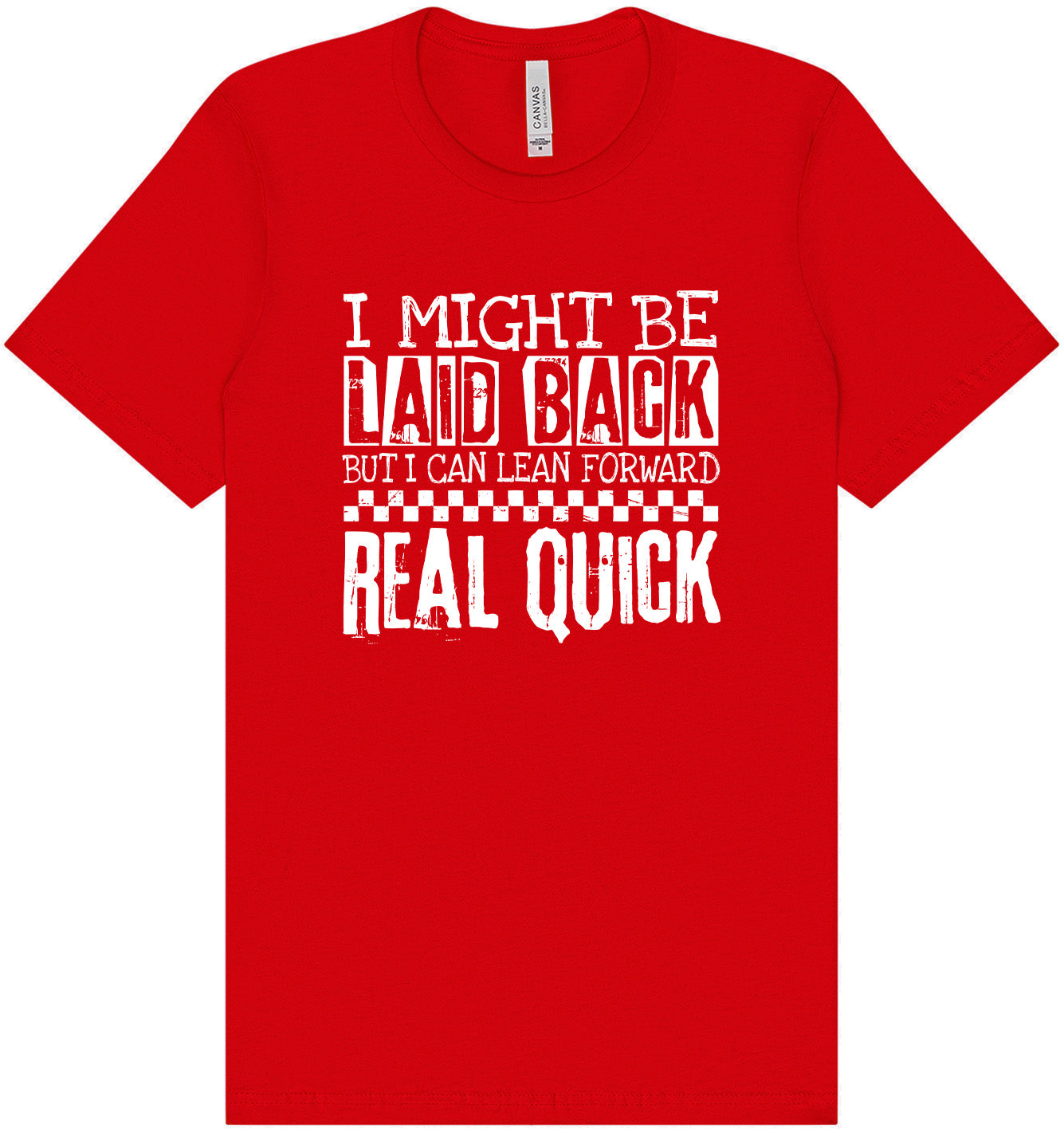 I Might Be Laid Back... Adult Bella Canvas Shirt