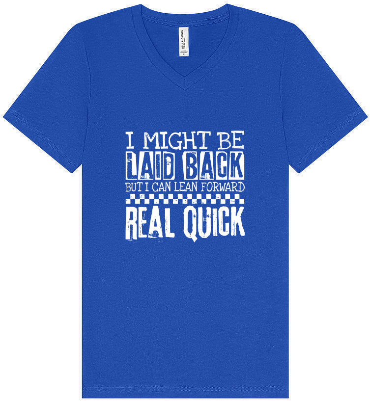 I Might Be Laid Back... Unisex V-Neck Shirt