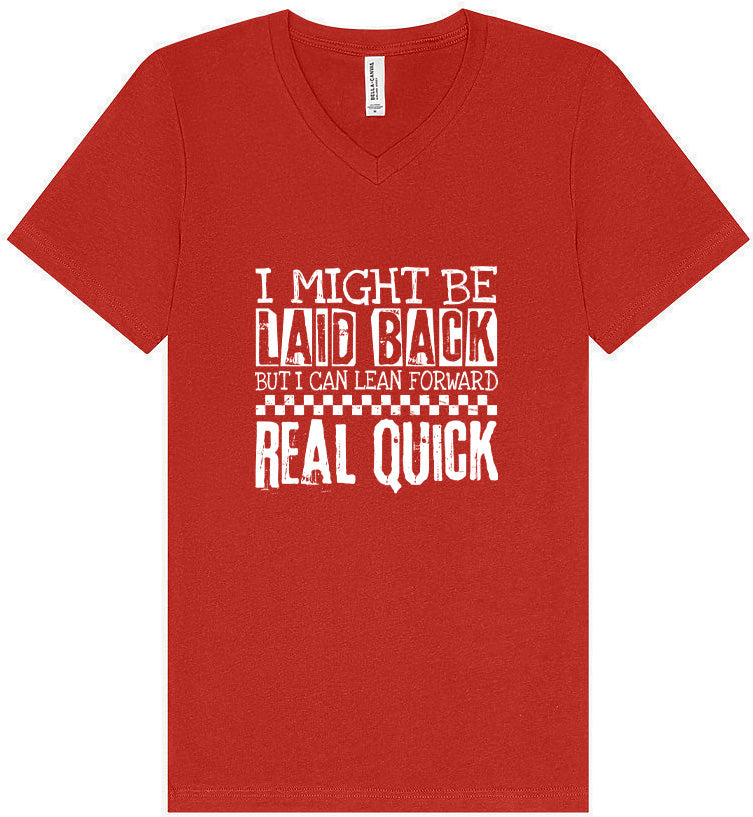 I Might Be Laid Back... Unisex V-Neck Shirt
