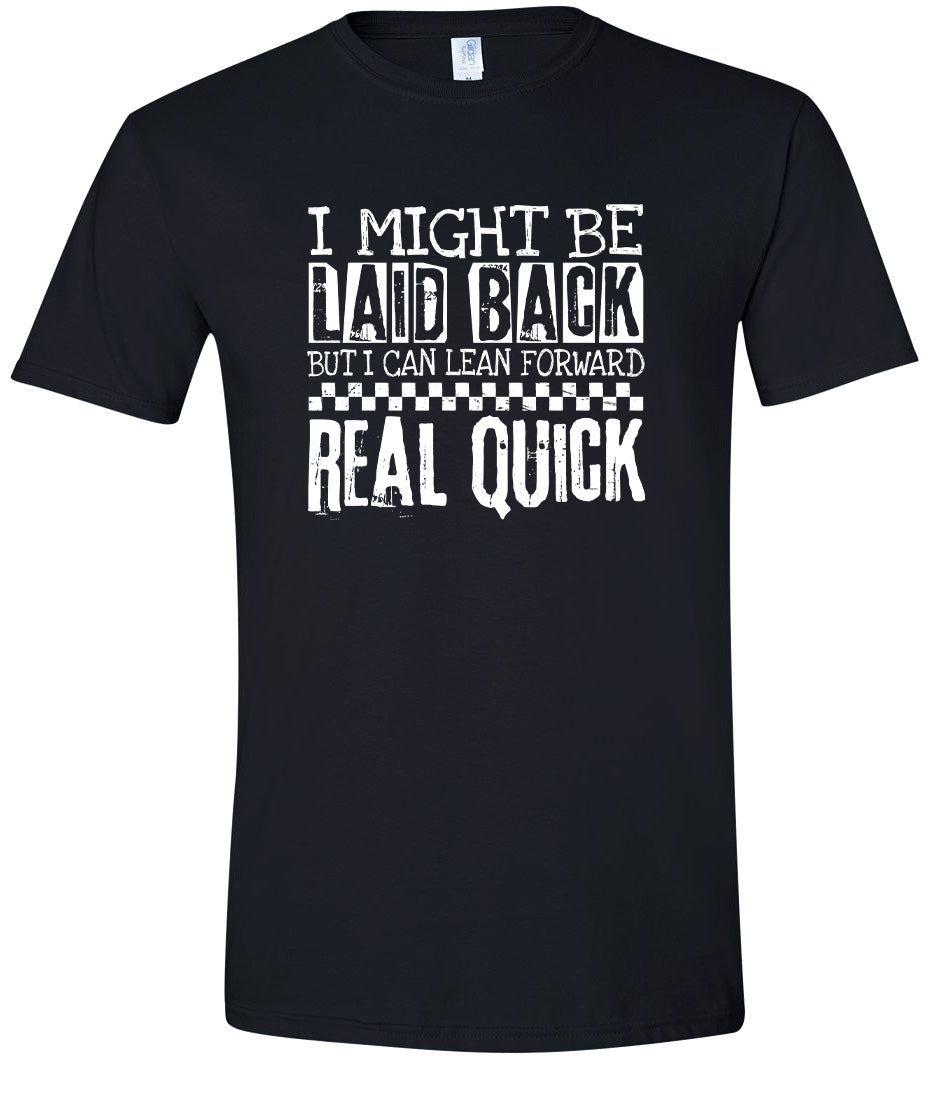 I Might Be Laid Back... Adult Gildan Soft Shirt