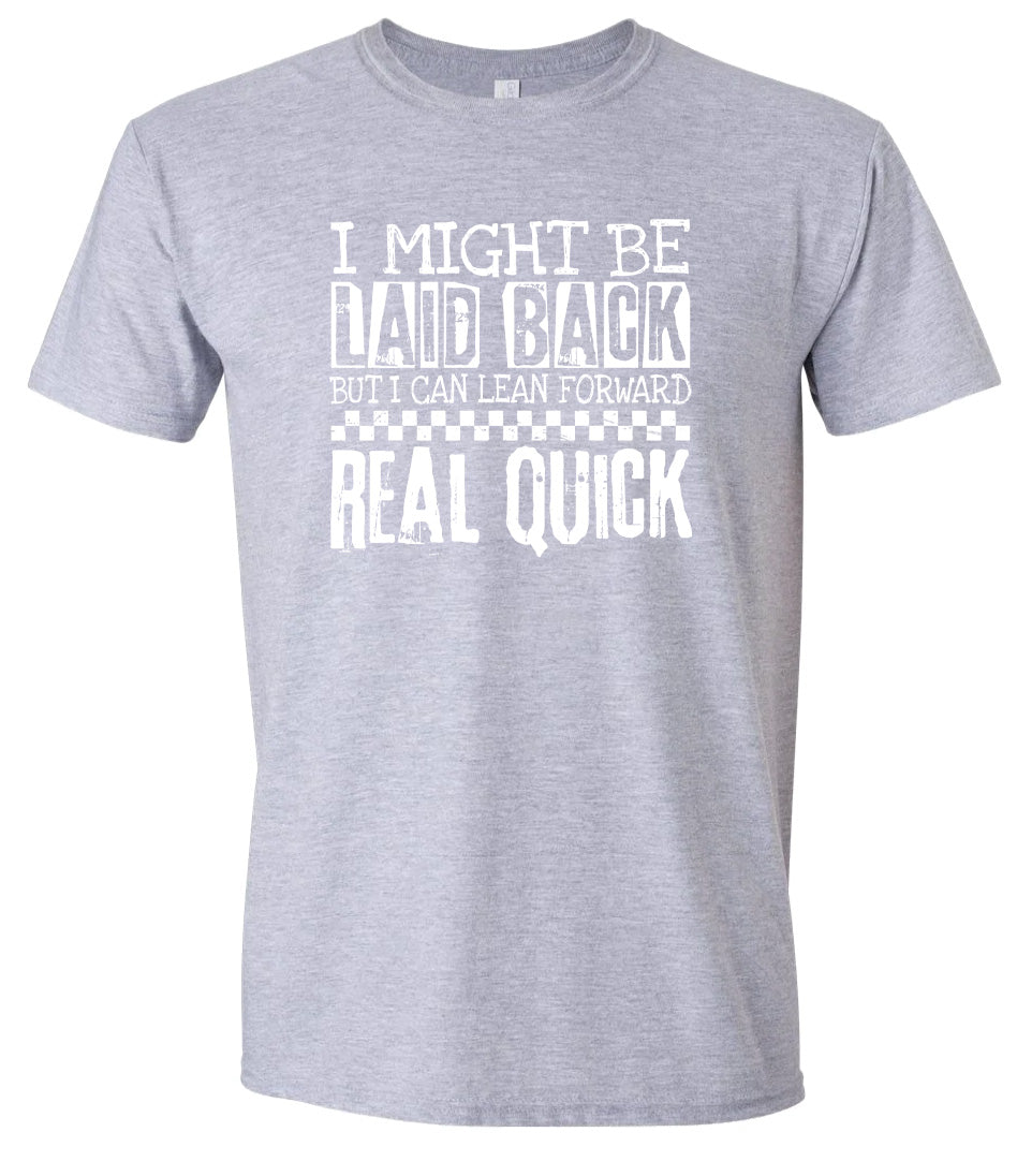 I Might Be Laid Back... Adult Gildan Soft Shirt
