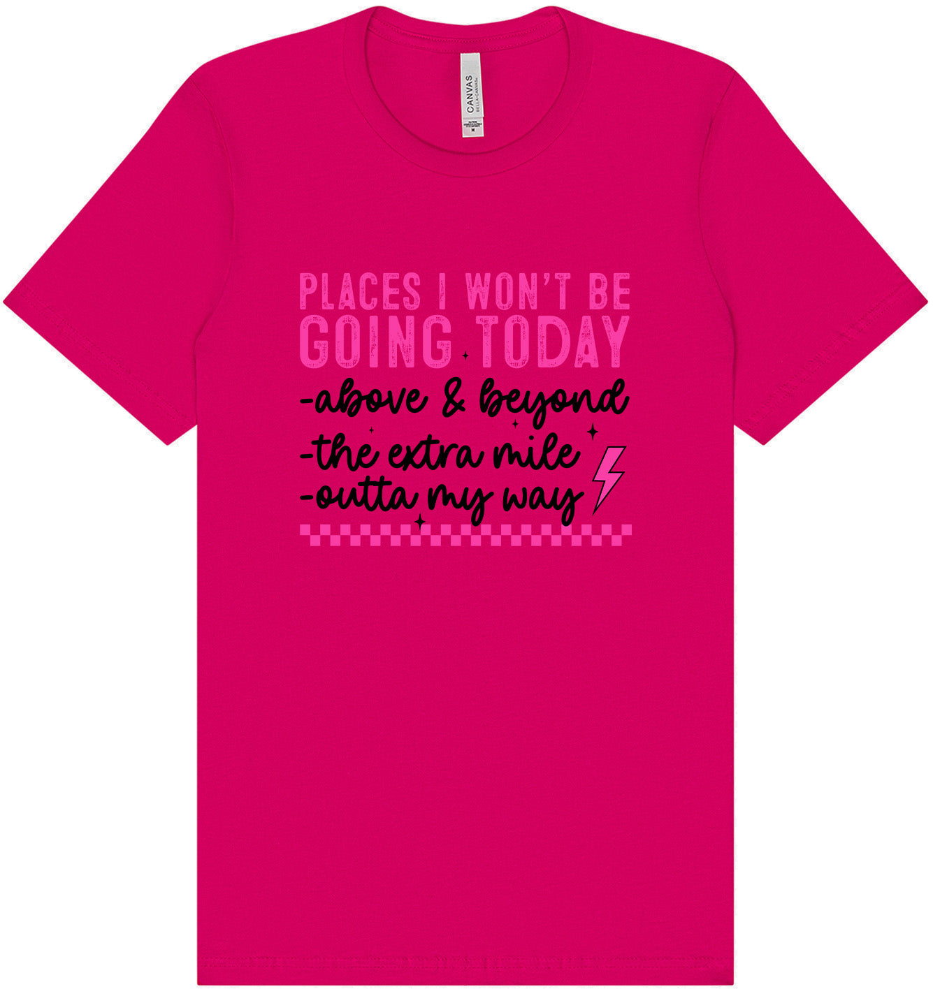 Places I Won't Be Going Today... Adult Bella Canvas Shirt