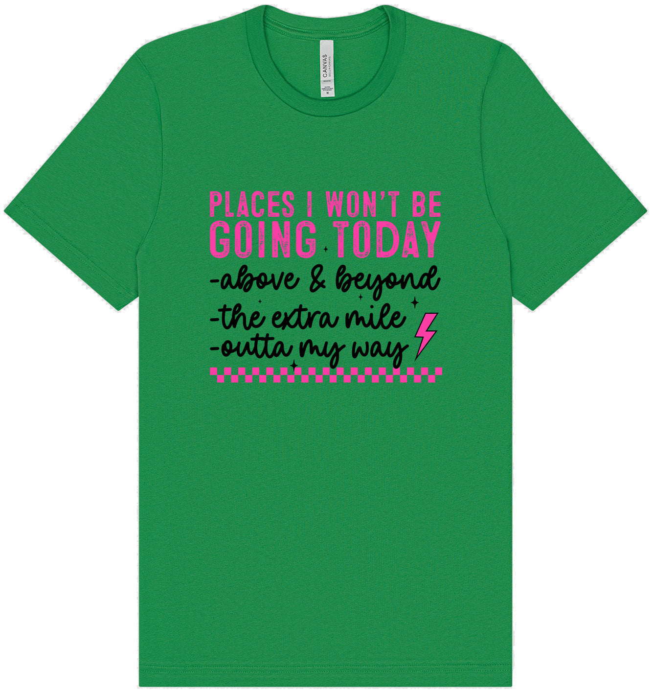 Places I Won't Be Going Today... Adult Bella Canvas Shirt