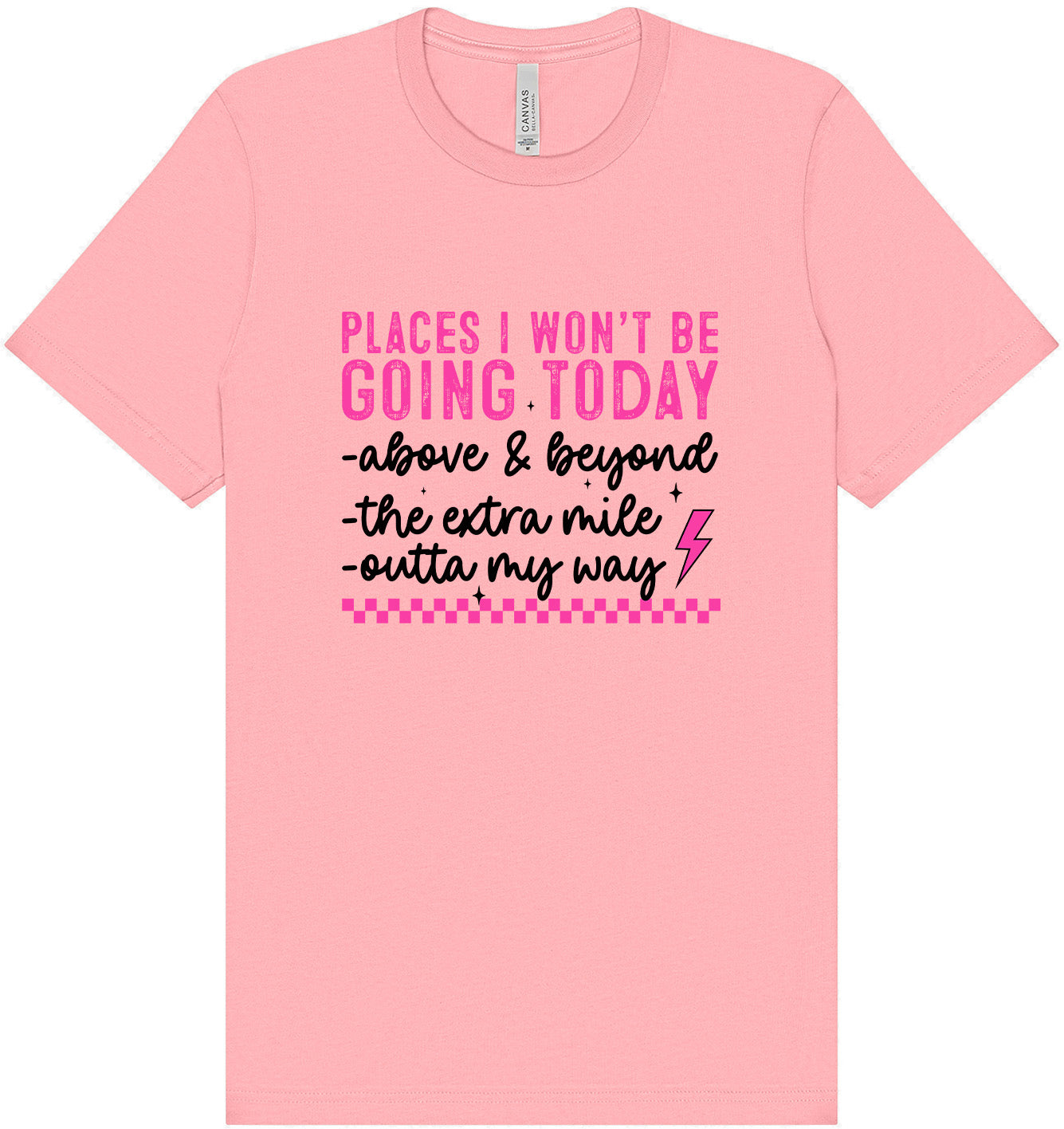 Places I Won't Be Going Today... Adult Bella Canvas Shirt
