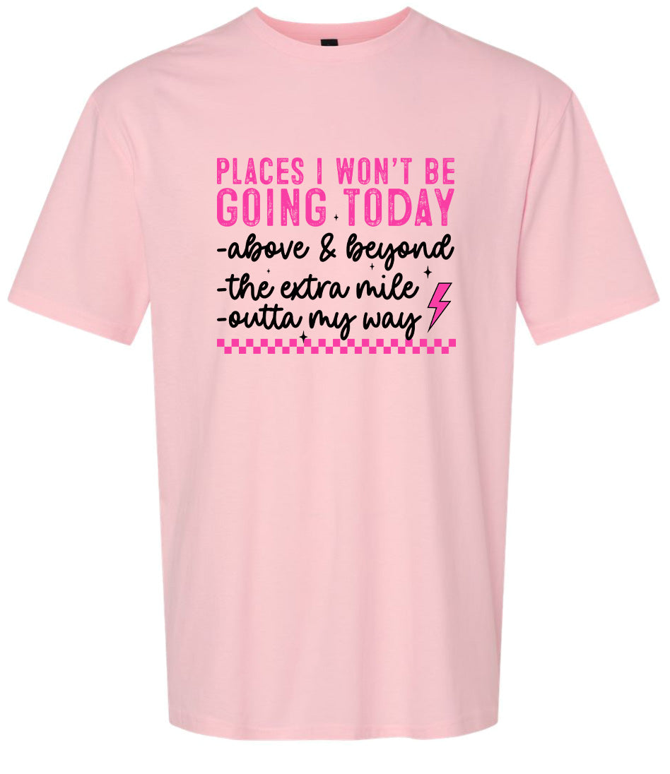 Places I Won't Be Going Today... Adult Gildan Soft Shirt