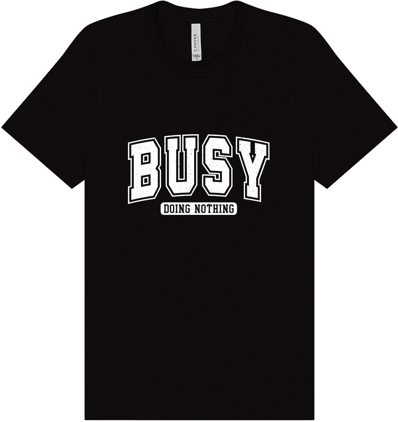 Busy Doing Nothing Adult Bella Canvas Shirt