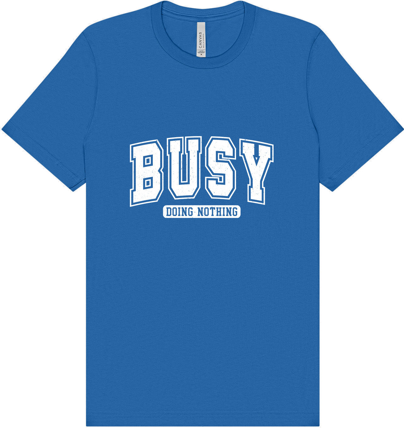 Busy Doing Nothing Adult Bella Canvas Shirt